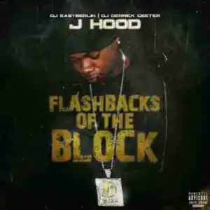 Flashbacks Of The Block BY J-Hood